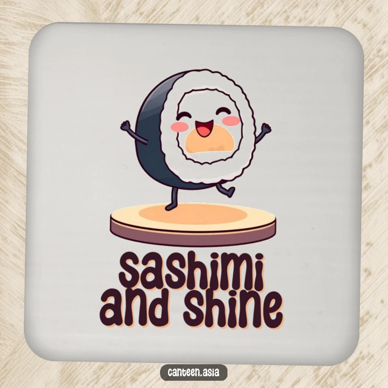 Funny drink coaster featuring a smiling sushi roll with tiny legs dancing on a stage.
